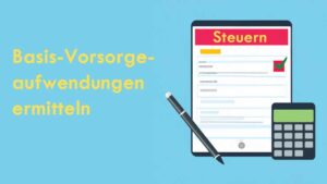 Basis-Vorsorgeaufwendungen ermitteln
